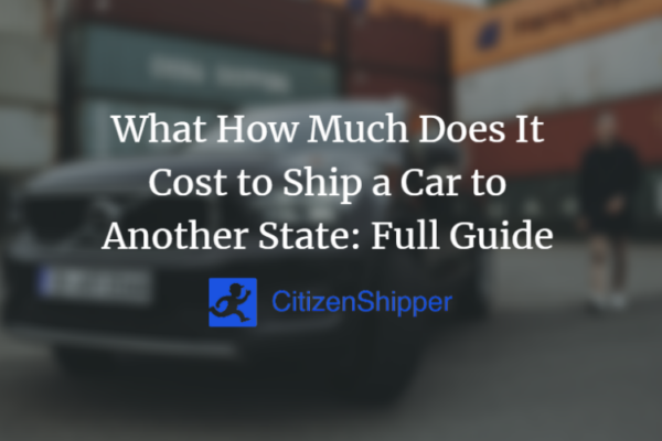 From Coast To Coast: Discover The Affordable Way To Ship Your Car To Another State!